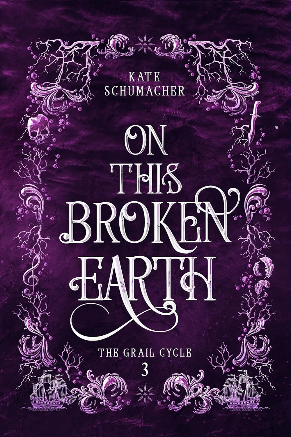 On This Broken Earth - The Grail Cycle Book 3 SIGNED